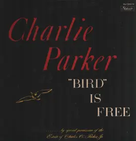 Charlie Parker - "Bird" Is Free