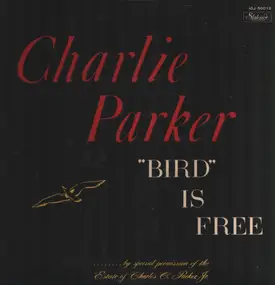 Charlie Parker - "Bird" Is Free