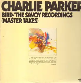Charlie Parker - Bird / The Savoy Recordings (Master Takes)