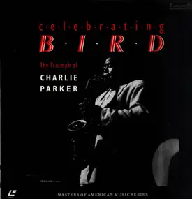 Charlie Parker - Celebrating Bird - The Triumph Of Charlie Parker