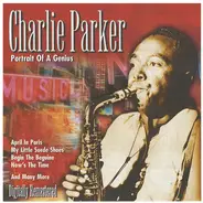 Charlie Parker - Charlie Parker - Portrait Of A Genius