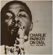 Charlie Parker - Charlie Parker On Dial Volume 3