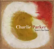 CD - Charlie Parker - Now's The Time - Digipak