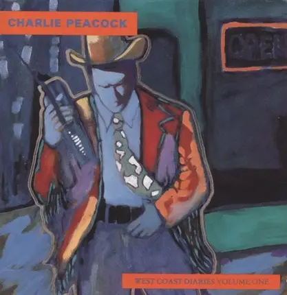 Charlie Peacock - West Coast Diaries Volume One