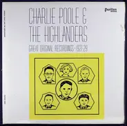 Charlie Poole & The Highlanders - Great Original Recordings - 1927-1929