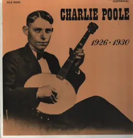 Charlie Poole - 1926 - 1930 ("A Young Boy Left His Home One Day")