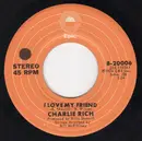 7inch Vinyl Single - Charlie Rich - I Love My Friend / Why, Oh Why