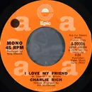 7inch Vinyl Single - Charlie Rich - I Love My Friend