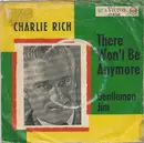 7inch Vinyl Single - Charlie Rich - There Won't Be Anymore