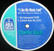 12inch Vinyl Single - Charlie Rock - I Like My Music Loud - Still Sealed