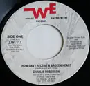 7inch Vinyl Single - Charlie Roberson - How Can I Receive A Broken Heart