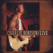 Charlie Robison - Live