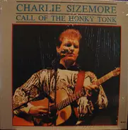 Charlie Sizemore - Call Of The Honky Tonk