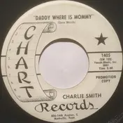 Charlie Smith - Daddy Where Is Mommy / Half Indian, Half Bulldog