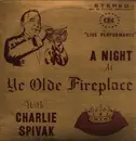 LP - Charlie Spivak - A Night At Ye Olde Fireplace