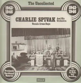 Charlie Spivak - The Uncollected - 1943-1946