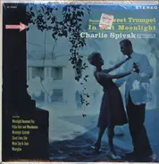 Charlie Spivak And His Orchestra - Dance To Sweet Trumpet In Soft Moonlight