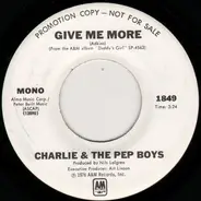 Charlie & The Pep Boys - Give Me More