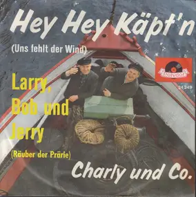 Charlie Und Co. - Hey, Hey, Käpt'n (Uns Fehlt Der Wind)