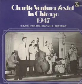 Charlie Ventura Sextet - In Chicago 1947