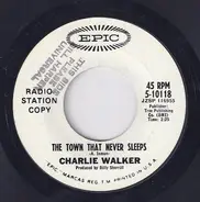 Charlie Walker - The Town That Never Sleeps / Why To Say Goodbye