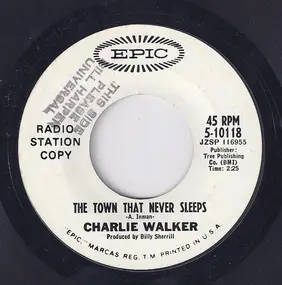 Charlie Walker - The Town That Never Sleeps / Why To Say Goodbye