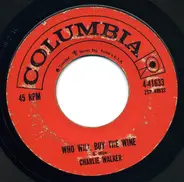 Charlie Walker - Who Will Buy The Wine / I Go Anywhere