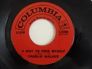 Charlie Walker - A Way To Free Myself