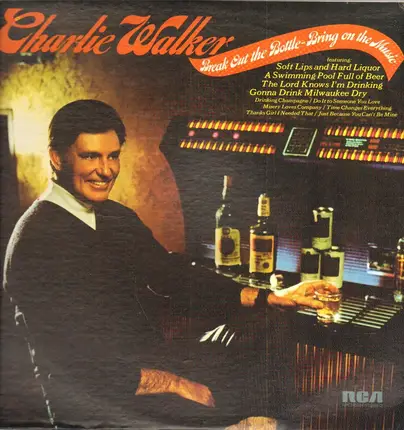 Charlie Walker - Break Out The Bottle-Bring On The Music