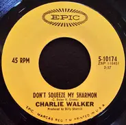 Charlie Walker - Don't Squeeze My Sharmon