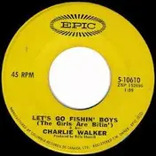 Charlie Walker - Let's Go Fishin' Boys (The Girls Are Bitin')