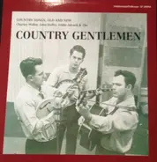 Charlie Waller , John Duffey , Eddie Adcock And The Country Gentlemen - Country Songs, Old And New