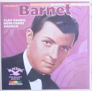 Charlie Barnet And His Orchestra - Clap Hands, Here Comes Charlie