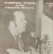 Charlie Moore - Gospel Time With Charlie Moore