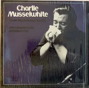 Charlie Musselwhite - Goin' Back Down South