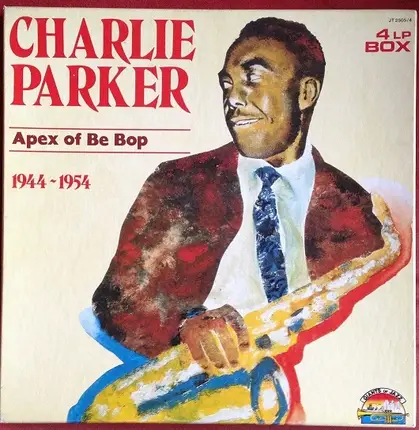 Charlie Parker - Apex Of Be Bop 1944 - 1954