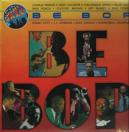 Charlie Parker, Dizzy Gillespie, Thelonious  Monk ... - Be Bop