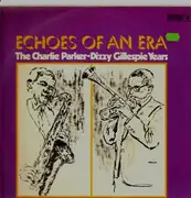 Double LP - Charlie Parker & Dizzy Gillespie - Echoes of an Era - the Charlie Parker-Dizzy Gillespie Years