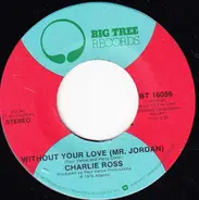 Charlie Ross - Without Your Love (Mr. Jordan)
