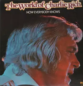 Charlie Rich - The World Of Charlie Rich / Now Everybody Knows
