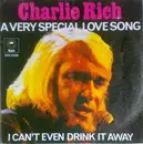 7inch Vinyl Single - Charlie Rich - A Very Special Love Song /can't even drink it away