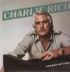 Charlie Rich - Nobody But You