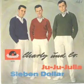 Charlie Und Co. - Ju-Ju-Julia / Sieben Dollars