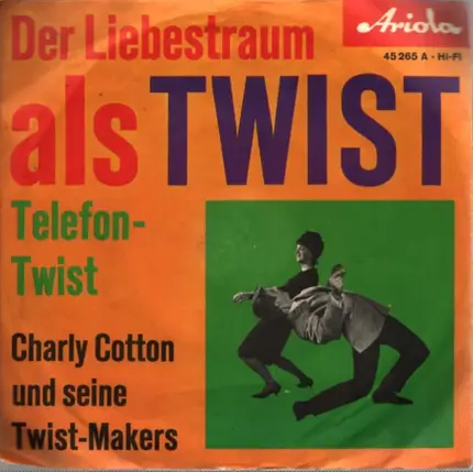 Charly Cotton Und Seine Twist-Makers - Der Liebestraum Als Twist