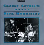 Charly Antolini - Charly Antolini Meets Dick Morrissey
