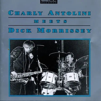 Charly Antolini - Charly Antolini Meets Dick Morrissey