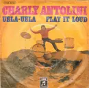 7inch Vinyl Single - Charly Antolini - Uela-Uela / Play It Loud