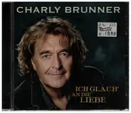Charly Brunner - Ich Glaub' An die Liebe