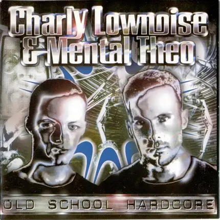 Charly Lownoise & Mental Theo - Old School Hardcore
