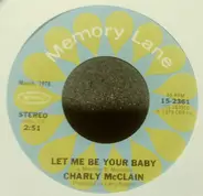 Charly McClain - Let Me Be Your Baby / Lay Down